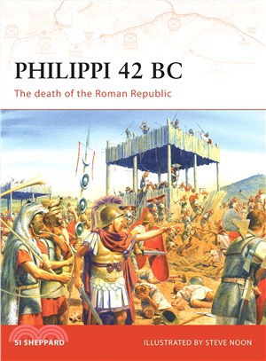 Philippi 42 BC ─ The Death of the Roman Republic