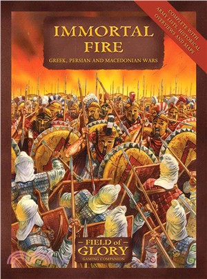 Immortal Fire: Greek, Persian and Macedonian Wars