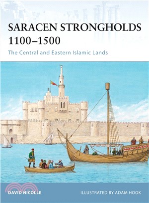 Saracen Strongholds 1100-1500 ─ The Central and Eastern Islamic Lands