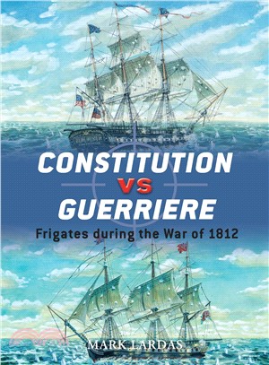 Constitution Vs Guerriere ─ Frigates During the War of 1812