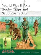 World War II Axis Booby Traps and Sabotage Tactics