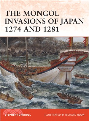 The Mongol Invasions of Japan 1274 and 1281
