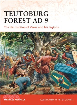 Teutoburg Forest AD 9 ─ The Destruction of Varus and His Legions