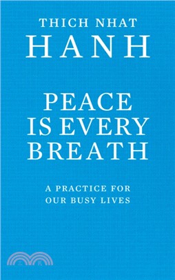 Peace Is Every Breath：A Practice For Our Busy Lives