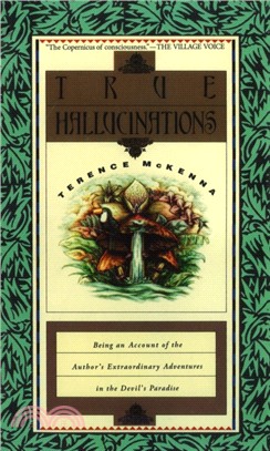 True Hallucinations：Being an Account of the Author's Extraordinary Adventures in the Devil's Paradise