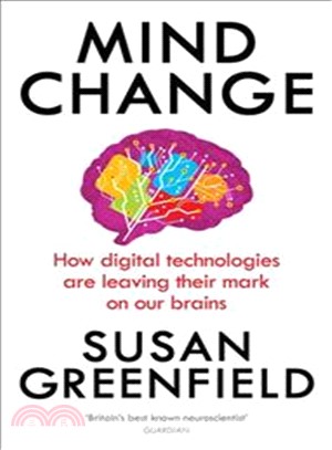 Mind change : how digital technologies are leaving their mark on our brains /