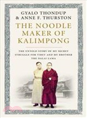 The Noodle Maker of Kalimpong: The Untold Story of My Struggle for Tibet