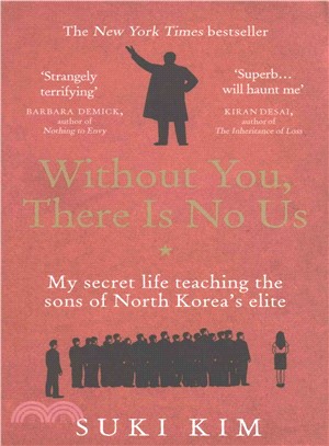 Without You, There Is No Us: My Secret Life Teaching the Sons of North Korea's Elite