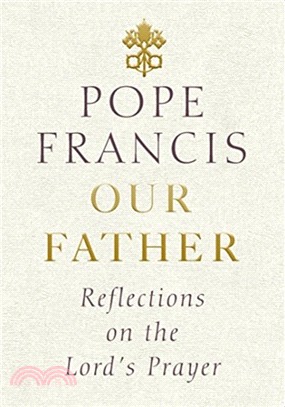 Our Father：Reflections on the Lord's Prayer