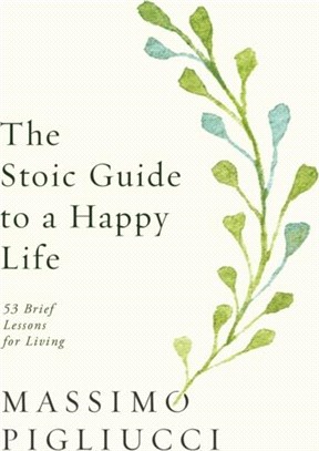 The Stoic Guide to a Happy Life：53 Brief Lessons for Living