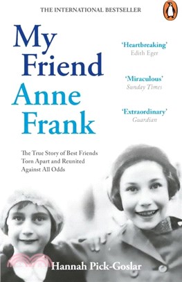 My Friend Anne Frank：The Inspiring and Heartbreaking True Story of Best Friends Torn Apart and Reunited Against All Odds