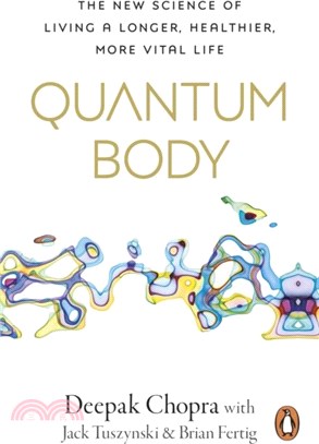 Quantum Body：The New Science of Living a Longer, Healthier, More Vital Life