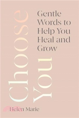 Choose You：Gentle Words to Help You Heal and Grow