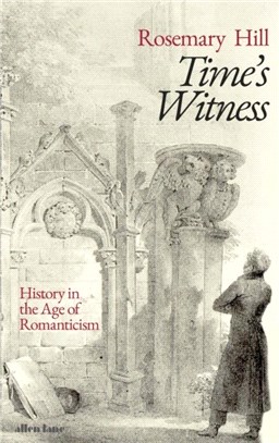 Time's Witness：History in the Age of Romanticism