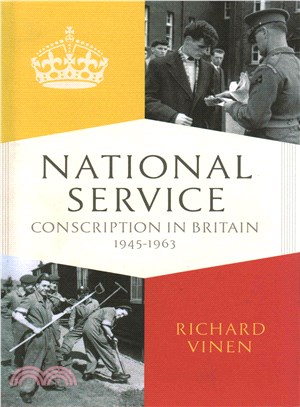 National Service ― Conscription in Britain, 1945-1963