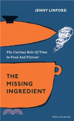 The Missing Ingredient：The Curious Role of Time in Food and Flavour