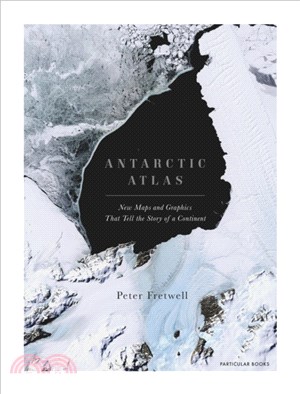 Antarctic Atlas：New Maps and Graphics That Tell the Story of A Continent