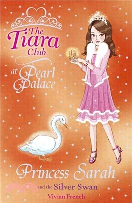 The Tiara Club: 24: Princess Sarah and the Silver Swan