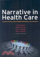 Narrative in Health Care ─ Healing Patients, Practitioners, Profession and Community
