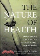 The Nature of Health: How America Lost, and Can Regain, a Basic Human Value