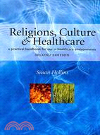 Religions, Culture and Healthcare ─ A Practical Handbook for Use in Healthcare Environments