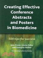 Creating Effective Conference Abstracts and Posters in Biomedicine: 500 Tips for Success