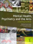 Mental Health, Psychiatry and the Arts: A Teaching Handbook