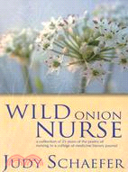 Wild Onion Nurse: A Collection of 25 Years of the Poetry of Nursing in a College of Medicine Literary Journal