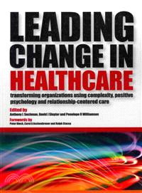 Leading Change in Healthcare ─ Transforming Organizations Using Complexity, Positive Psychology and Relationship-Centered Care