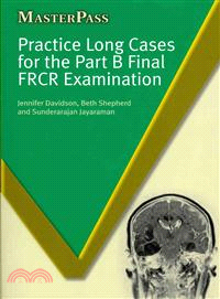 Practice Long Cases for the Part B Final Frcr Examination