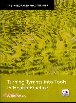The Integrated Practitioner ― Turning Tyrants into Tools in Health Practice
