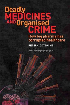 Deadly Medicines and Organised Crime ─ How Big Pharma Has Corrupted Healthcare