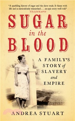 Sugar in the Blood：A Family's Story of Slavery and Empire