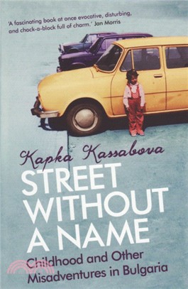 Street Without A Name：Childhood And Other Misadventures In Bulgaria
