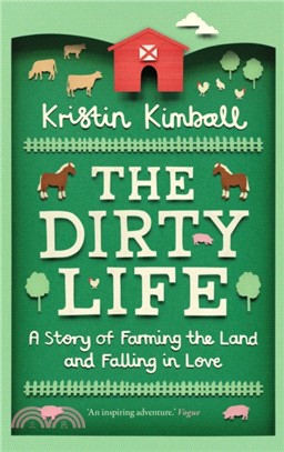 The Dirty Life：A Story of Farming the Land and Falling in Love