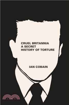 Cruel Britannia：A Secret History of Torture