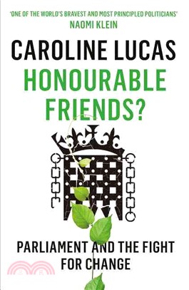 Honourable Friends?：Parliament and the Fight for Change