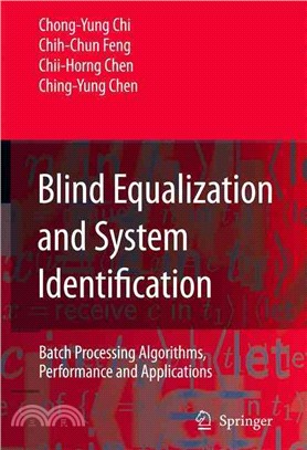 Blind Equalization And System Identification ─ Batch Processing Algorithms, Performance And Applications