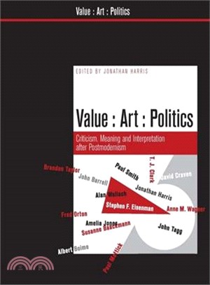 Value : Art : Politics ― Criticism, Meaning, And Interpretation After Postmodernism