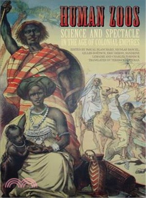 Human Zoos ─ Science and Spectacle in the Age of Colonial Empires