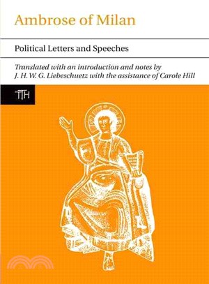 Ambrose of Milan: Political Letters and Speeches