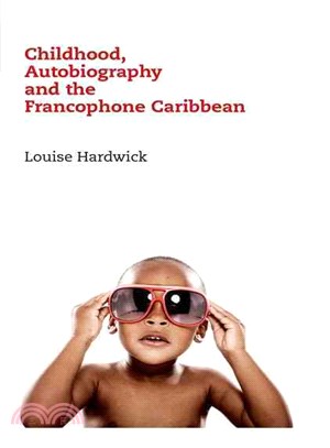 Childhood, Autobiography and the Francophone Caribbean