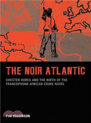 The Noir Atlantic ─ Chester Himes and the Birth of the Francophone African Crime Novel