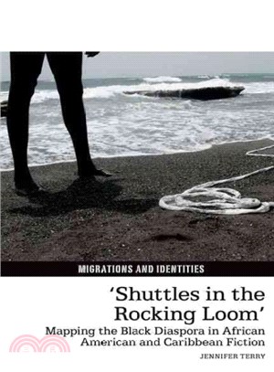 Shuttles in the Rocking Loom ― Mapping the Black Diaspora in African American and Caribbean Fiction