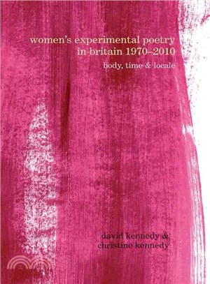Women's Experimental Poetry in Britain 1970-2010 ─ Body, Time & Locale