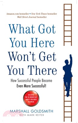 What Got You Here Won't Get You There：How successful people become even more successful