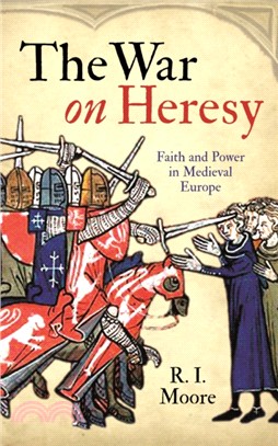 The War On Heresy：Faith and Power in Medieval Europe