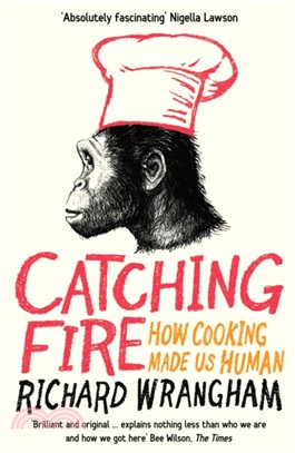Catching Fire：How Cooking Made Us Human