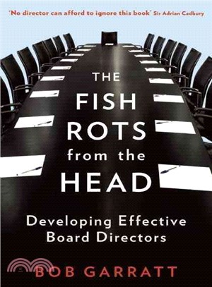 Fish Rots from the Head: The Crisis in Our Boardrooms: Developing the Crucial Skills of the Competent Director
