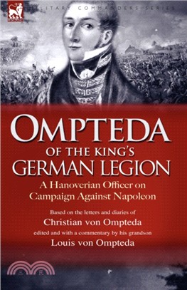 Ompteda of the King's German Legion：A Hanoverian Officer on Campaign Against Napoleon